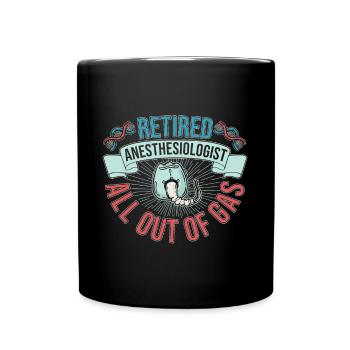 Funny Retired Anesthesiologist All Out Of Gas - Tasse einfarbig - Schwarz - Vorne