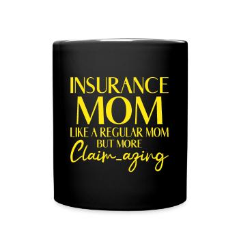 Insurance Mom Like A Regular Mom But Claim-azing - Full Colour Mug - black - Front