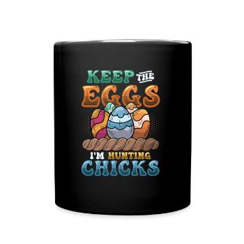 Keep The Eggs I'm Hunting Chicks Funny Adult - Full Colour Mug - black - Front