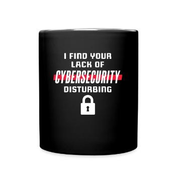 Ich Finde Ihren Mangel An Cybersicherheit - Tasse einfarbig - Schwarz - Vorne
