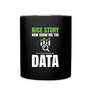 Nice story, now show me the dates for - Full Colour Mug - black - Front