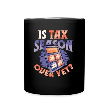 Ist Die Steuersaison Schon Vorbei,Müder Buchhalter - Tasse einfarbig - Schwarz - Vorne