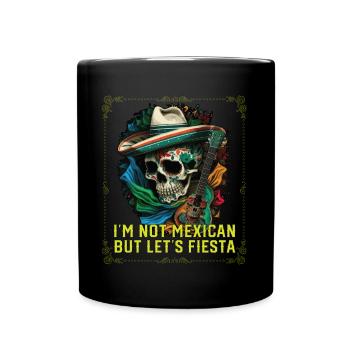 I'm Not Mexican But Lets Fiesta Mexico Pride - Full Colour Mug - black - Front