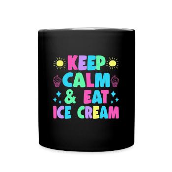 Keep Calm & Eat Ice Cream Gelato Dessert Gift Idea - Tasse einfarbig - Schwarz - Vorne