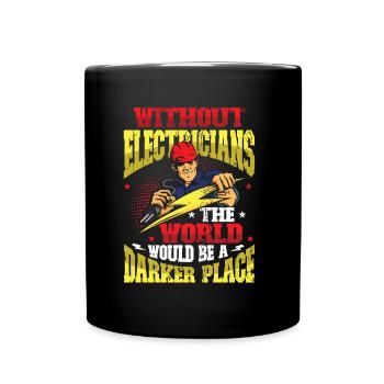 Without electricians, the world would be a darker one. - Full Colour Mug - black - Front
