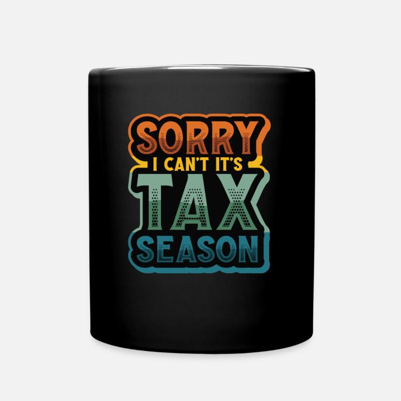 Tut Mir Leid, Ich Kann Nicht, Es Ist Steuersaison - Tasse einfarbig - Schwarz