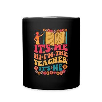 Hi It's me I'm the teacher funny groovy - Full Colour Mug - black - Front