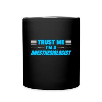 Trust Me Im A Anesthesiologist Anesthetist Gift - Tasse einfarbig - Schwarz - Vorne