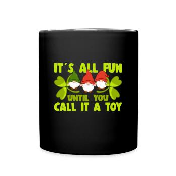 Tout est amusant jusqu’à ce que vous l’appeliez un nain de jardin de jouets - Mug uni - noir - Devant