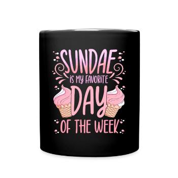 Sundae Is My Favorite Day Of The Week Dessert - Full Colour Mug - black - Front