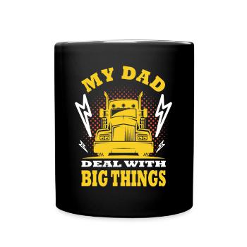 My Dad Deal With Big Things Funny Quote Trucker - Tasse einfarbig - Schwarz - Vorne
