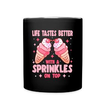 Life Tastes Better With Sprinkles On Top Dessert - Full Colour Mug - black - Front