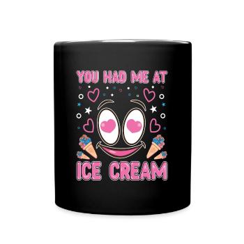 You Had Me At Ice Cream Dessert Popsicle Lovers - Full Colour Mug - black - Front