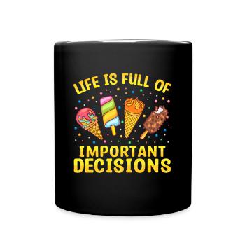 Life Is Full Of Important Decisions Dessert Lovers - Full Colour Mug - black - Front