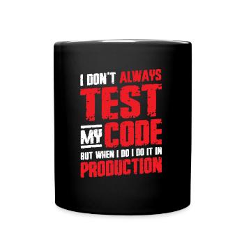 Ich Teste Meinen Code In Der Produktion - Tasse einfarbig - Schwarz - Vorne