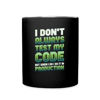 Ich Teste Meinen Code In Der Produktion - Tasse einfarbig - Schwarz - Vorne