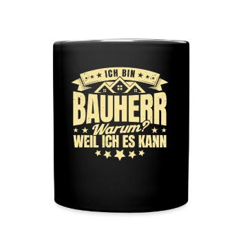 Ich Bin Bauherr Warum Weil Ich Es Kann Bauherr Ges - Tasse einfarbig - Schwarz - Vorne