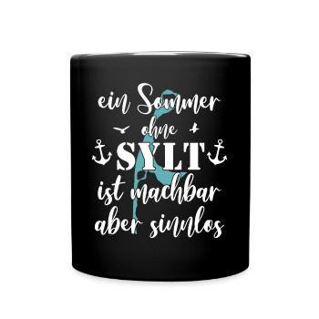 Sylt Sommerurlaub lustiger Spruch - Tasse einfarbig - Schwarz - Vorne