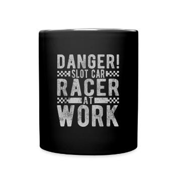 Danger Slot Car Racer At Work Car Racing Lover - Full Colour Mug - black - Front