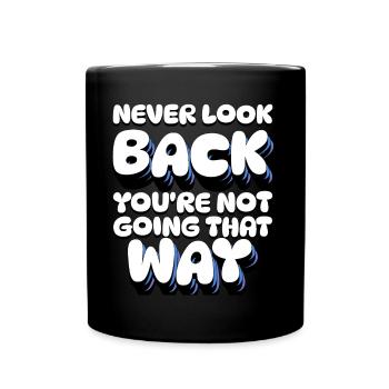 Ne regardez jamais en arrière, vous n’allez pas dans cette direction - Mug uni - noir - Devant