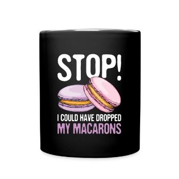 Stop Ich Hätte Meine Macarons Fallen Lassen Können - Tasse einfarbig - Schwarz - Vorne
