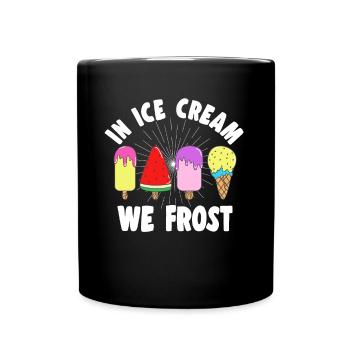 Dans Ice Cream We Frost For Ice Cream Lover Gifts - Mug uni - noir - Devant