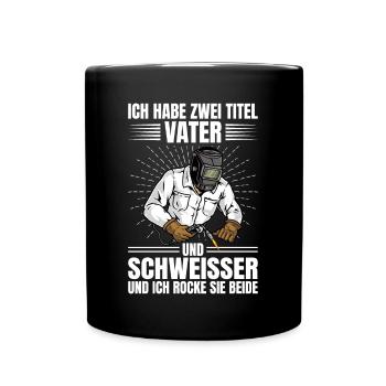 Schweißer Zwei Titel Vater Und Schweisser Geschenk - Tasse einfarbig - Schwarz - Vorne