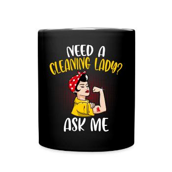 Need A Cleaning Lady - Full Colour Mug - black - Front