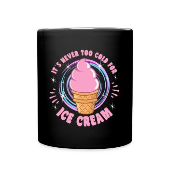 Its Never Too Cold For Ice Cream Dessert Popsicle - Full Colour Mug - black - Front