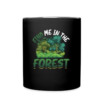 Find Me In The Forest - Waldliebhaber - Tasse einfarbig - Schwarz - Vorne