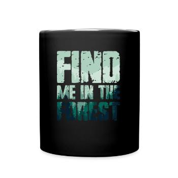 Find Me In The Forest - Waldliebhaber - Tasse einfarbig - Schwarz - Vorne