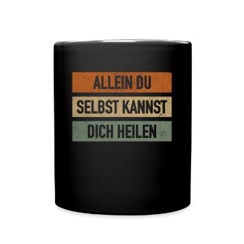 Allein Du Selbst Kannst Dich Heilen Lebensmotto - Tasse einfarbig - Schwarz - Vorne