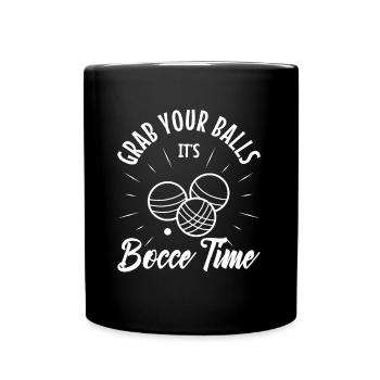 Grab your balls its bocce time - Full Colour Mug - black - Front