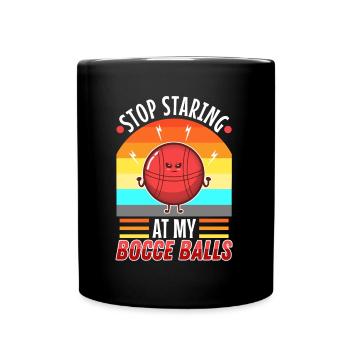 Stop staring at my Bocce Balls - Full Colour Mug - black - Front