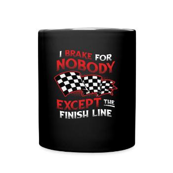 Ich Bremse Für Niemanden, außer Für Die Ziellinie - Tasse einfarbig - Schwarz - Vorne