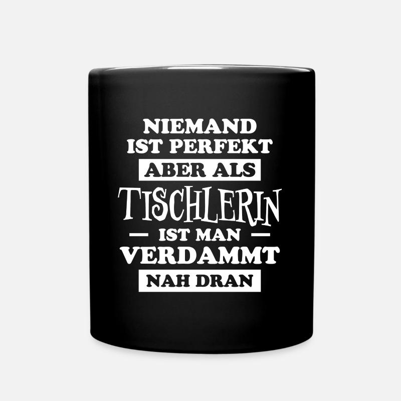 Tischlerin Spruch Schreinerin Tischlerin Geschenk - Tasse einfarbig - Schwarz