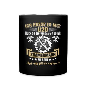Zimmermann Ü20 Geburtstag 20 Jahre Zimmerer - Tasse einfarbig - Schwarz - Vorne