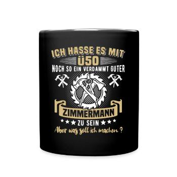 Zimmermann Ü40 Geburtstag 40 Jahre Zimmerer - Tasse einfarbig - Schwarz - Vorne