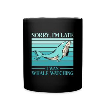 Sorry Im Late I Was Whale Watching Scientist Gift - Tasse einfarbig - Schwarz - Vorne
