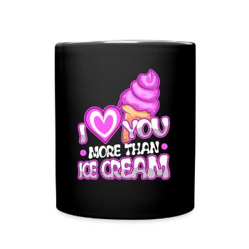 I love you more than ice cream - Full Colour Mug - black - Front