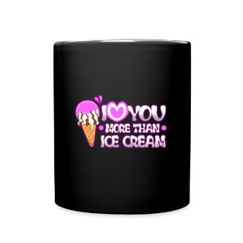 I love you more than ice cream - Full Colour Mug - black - Front