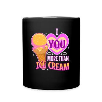 I love you more than ice cream - Full Colour Mug - black - Front