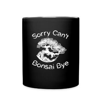 Sorry Can’t Bonsai Bye pour tous les fans de bonsaï - Mug uni - noir - Devant