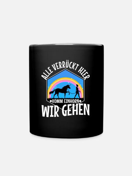 Alle verrückt hier komm Einhorn wir gehen - Tasse einfarbig - Schwarz