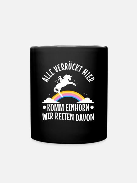Alle verrückt hier komm Einhorn wir gehen - Tasse einfarbig - Schwarz