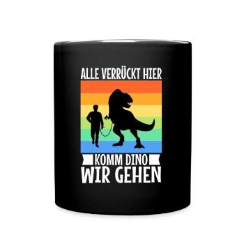 Alle verrückt hier komm Dino wir gehen - Tasse einfarbig - Schwarz - Vorne