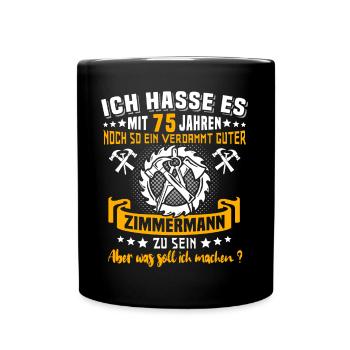 Zimmermann 75. Geburtstag 75 Jahre Alt Zimmerer - Tasse einfarbig - Schwarz - Vorne