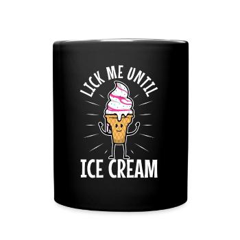Lick Me Until Ice Cream - Tasse einfarbig - Schwarz - Vorne