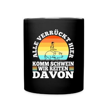 Alle verrückt hier komm Schwein wir gehen - Tasse einfarbig - Schwarz - Vorne