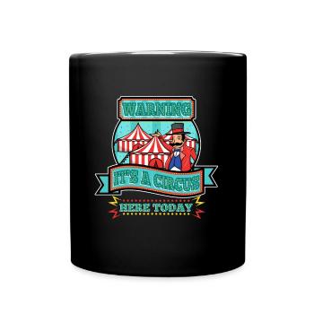 Warning its a circus here today - Tasse einfarbig - Schwarz - Vorne